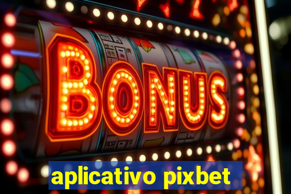 aplicativo pixbet