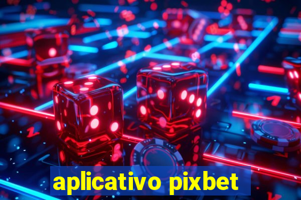 aplicativo pixbet