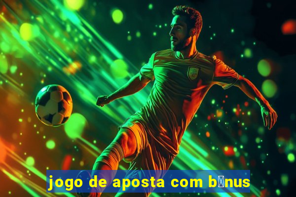 jogo de aposta com b么nus