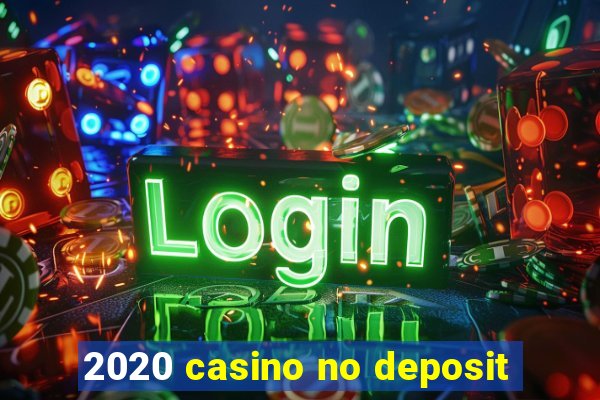 2020 casino no deposit