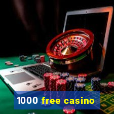 1000 free casino