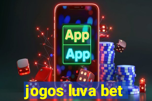 jogos luva bet