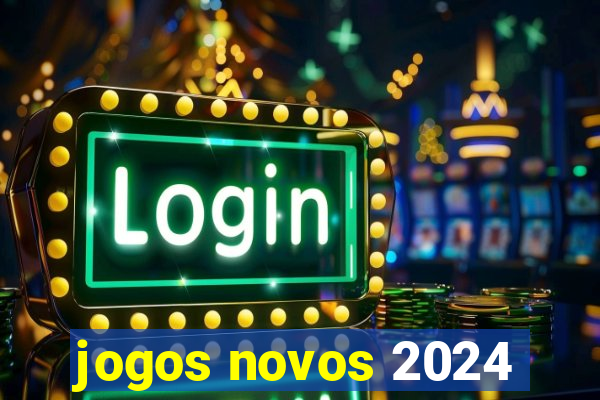 jogos novos 2024