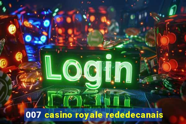 007 casino royale rededecanais