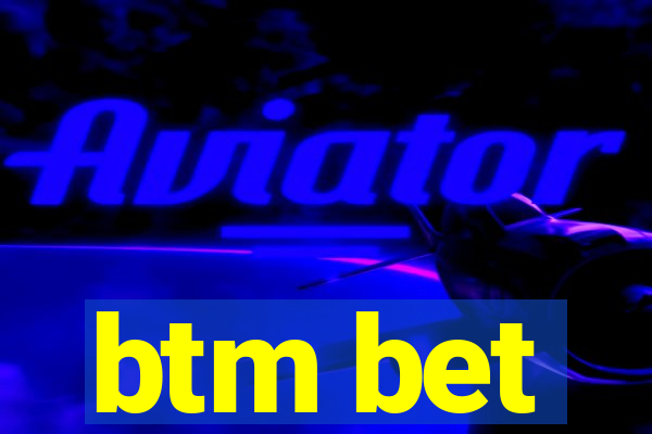 btm bet