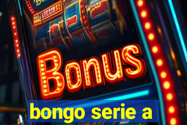 bongo serie a