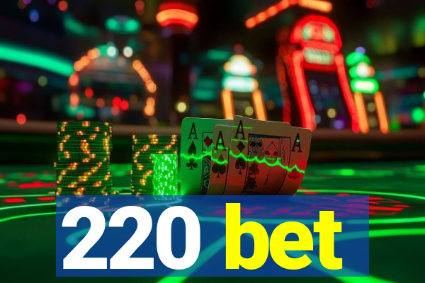 220 bet