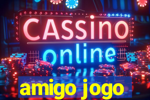 amigo jogo