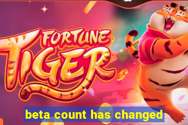 beta count has changed