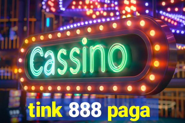 tink 888 paga