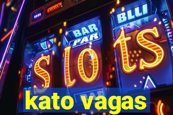 kato vagas