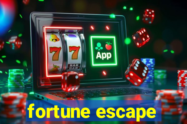 fortune escape