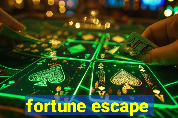 fortune escape