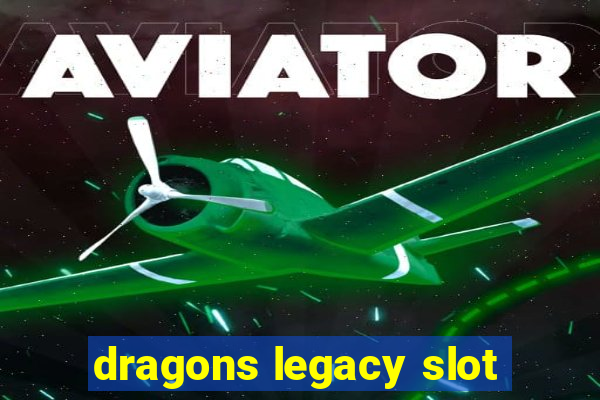 dragons legacy slot