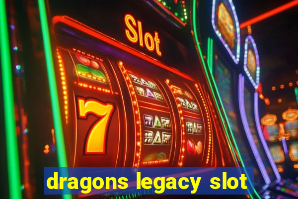 dragons legacy slot