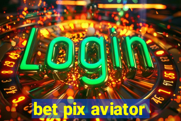 bet pix aviator