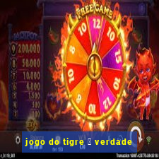 jogo do tigre 茅 verdade