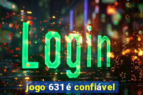 jogo 631 é confiável