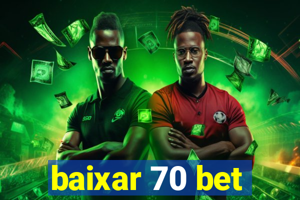 baixar 70 bet