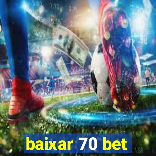 baixar 70 bet