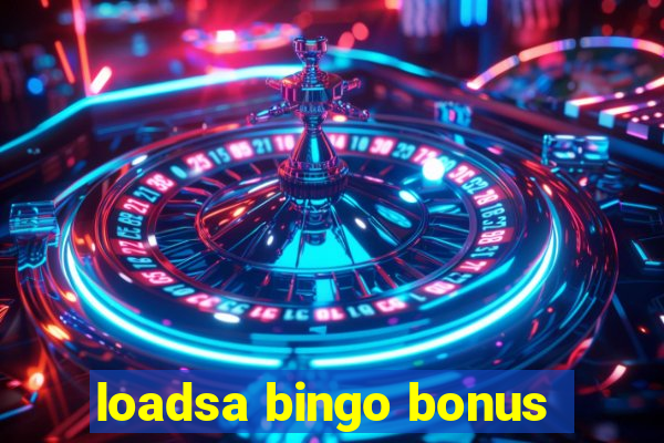 loadsa bingo bonus