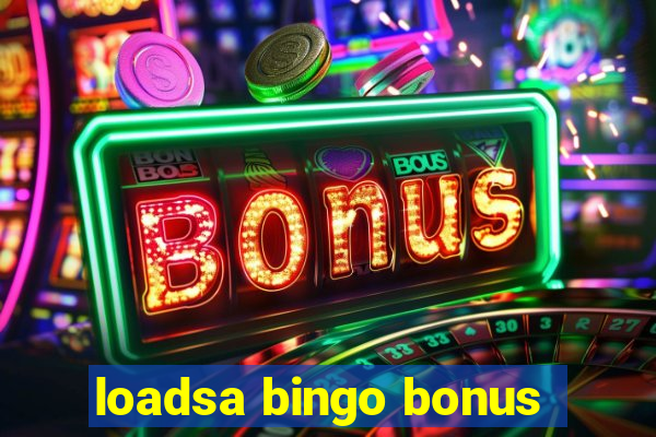 loadsa bingo bonus