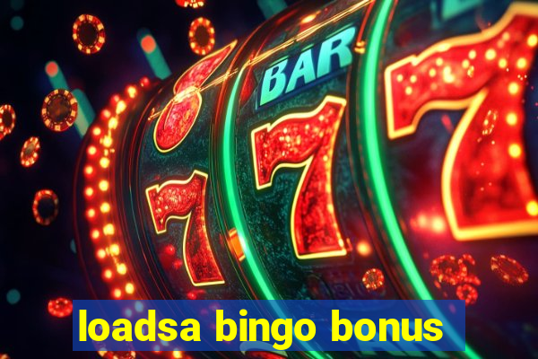 loadsa bingo bonus