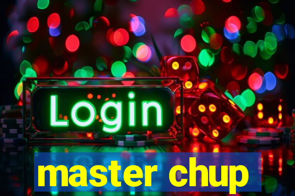 master chup