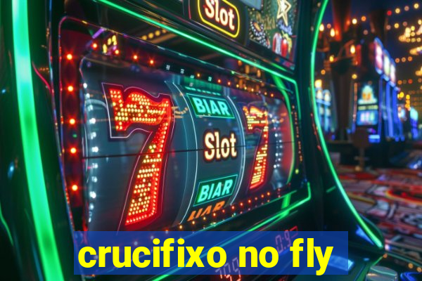 crucifixo no fly