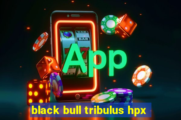 black bull tribulus hpx