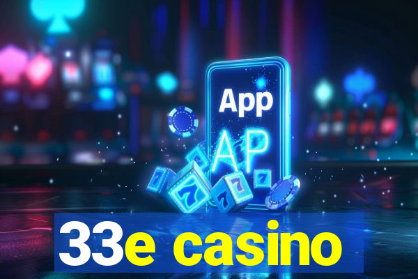 33e casino