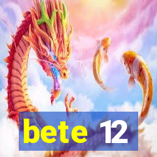 bete 12