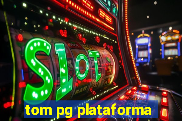 tom pg plataforma