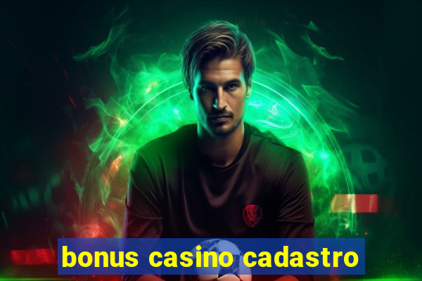 bonus casino cadastro