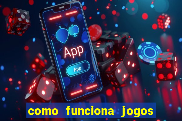 como funciona jogos de aposta online