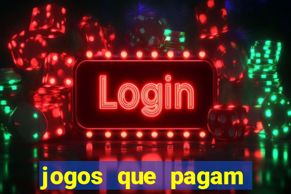 jogos que pagam muito bem