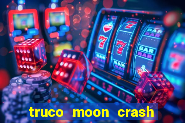 truco moon crash and poker