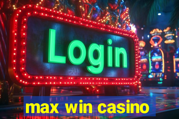 max win casino