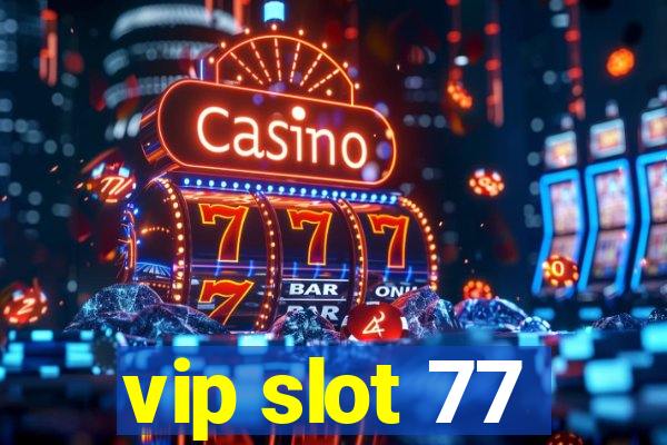 vip slot 77