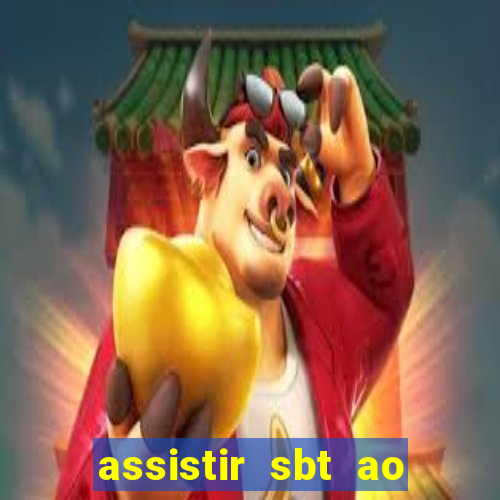 assistir sbt ao vivo sp