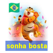 sonha bosta