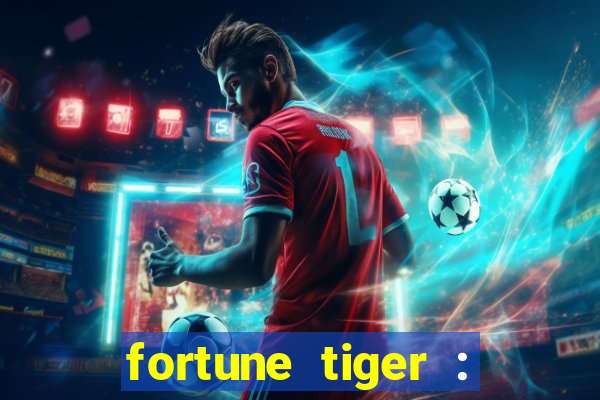 fortune tiger : jogo do tigre