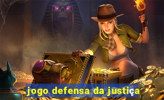 jogo defensa da justiça