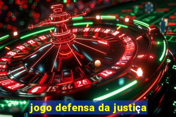 jogo defensa da justiça