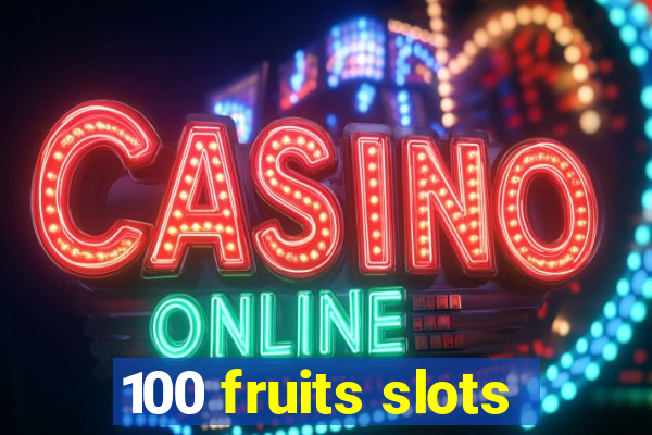 100 fruits slots