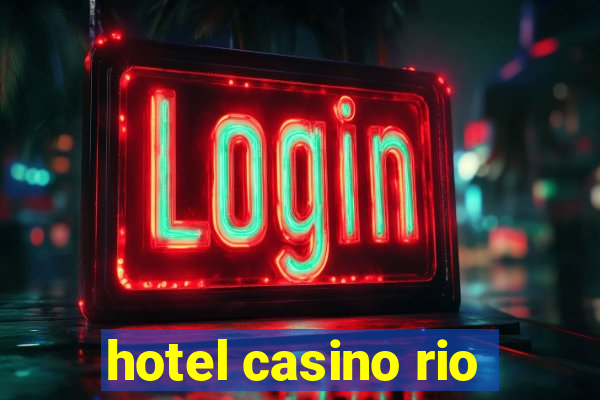 hotel casino rio