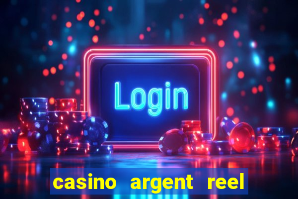 casino argent reel en ligne