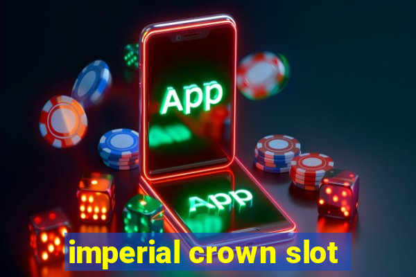 imperial crown slot