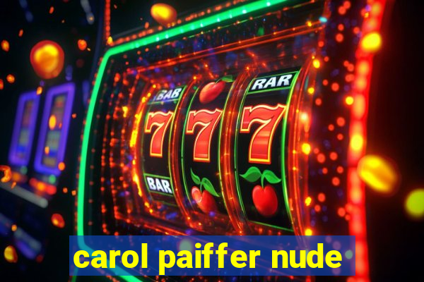 carol paiffer nude