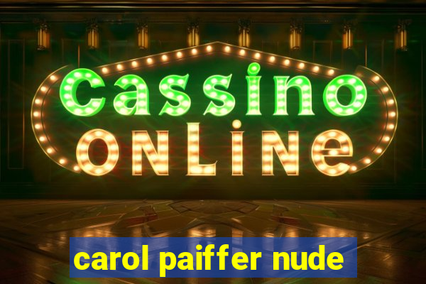 carol paiffer nude